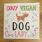 Crazy Vegan Dog Lady – Blank Vegan Greetings Card – Eco Friendly